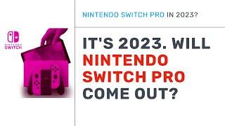 Nintendo Switch Pro system in 2023 - Will it come out?