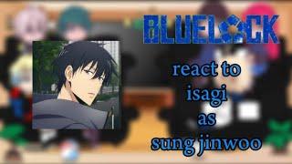 Blue Lock  react to  isagi Yoichi as || Sung jin-woo || solo leveling ||  part 1/2