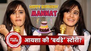 Exclusive: Birthday Special Chat With Ayesha Singh from Mannat – Every Happiness Must Be Paane Ki...