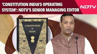 'Constitution India's Operating System, Won't Hang': NDTV's Senior Managing Editor Santosh Kumar