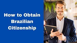 How to Obtain Brazilian Citizenship