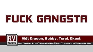 Fuck Gangsta   Việt Dragon, Subby, Torai, Dkent