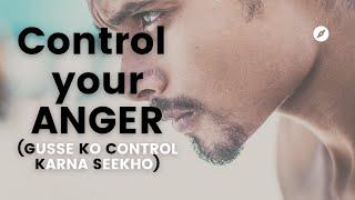 Control Your Anger | Gusse Ko Control Karna Seekho | Powerful Motivational Video | Hindi