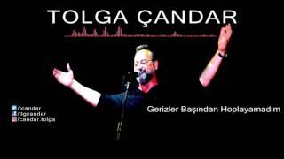 Tolga Çandar - Gerizler Başından Hoplayamadım ( Official Audio )