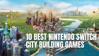 TOP 10 BEST NINTENDO SWITCH CITY BUILDING GAMES TO PLAY RIGHT NOW