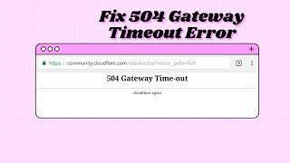 Error 504 - 100% Fix Gateway Timeout Error ️