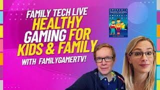 Healthy Gaming Tips and Advice for Kids & Family with FamilyGamerTV