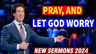 Joel Osteen 2024 Today  Pray, And Let God Worry  Joel Osteen New Message 9/27/2024