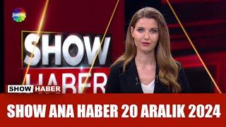 Show Ana Haber 20 Aralık 2024