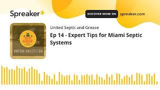 Ep 14 - Expert Tips for Miami Septic Systems.