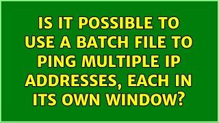 Is it possible to use a batch file to ping multiple IP addresses, each in its own window?