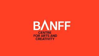 Announcing! Banff Centre for Arts and Creativity