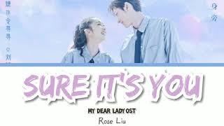 Sure it's you - Rose Liu || My Dear Lady ost lyrics