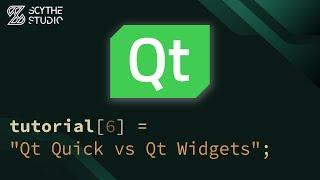 Qt GUI Application Development: Qt Quick or Qt Widgets? | Qt QML Tutorial #6 | Scythe Studio