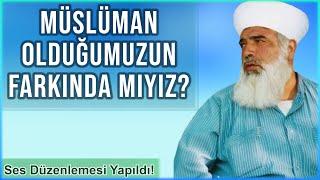 Müslüman olduğumuzun farkında mıyız ? - Timurtaş Uçar Hoca Sohbetleri (Ses Düzenlendi)