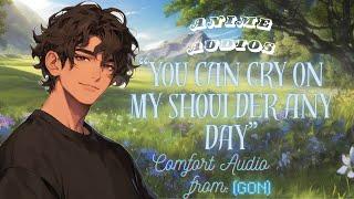 Cry it out on your friends shoulder ll Comfort audio ll From : Gon