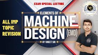 Elements of Machine Design (EMD) | All IMP Topics Revision | Exam Special Lecture by Vineet Sir