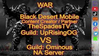 WAR: [ Content Creator / Partner for Black Desert Mobile ] UpRisingOG VS Ominous