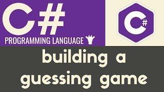 Building a Guessing Game | C# | Tutorial 19