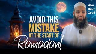 Avoid This Mistake at the Start of Ramadan! | Abu Bakr Zoud