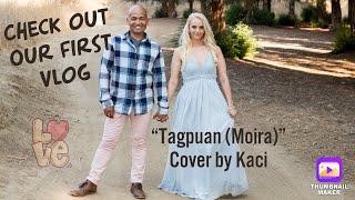 Tagpuan (Moira Dela Torre) Cover by Kaci / Arden & Kaci Vlog Volume I