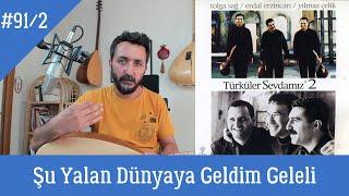 Ders 91/2 Şu Yalan Dünyaya Geldim Geleli Bağlama Dersi