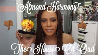 The House Of Oud “Almond Harmony” Fragrance Review/Is It Too Sweet/Cassandra Jones