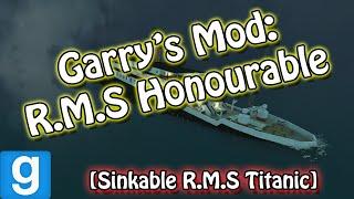 Garry's Mod: (Sinkable) R.M.S. Honourable Disaster (R.M.S. Titanic)