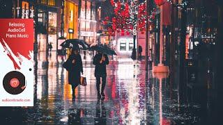 1 Hour Beautiful Piano Music - A Rainy Evening - AudioCell