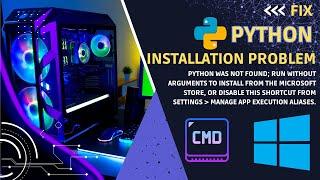 Fix Python was not found Error in Windows; run without arguments to install from the Microsoft Store