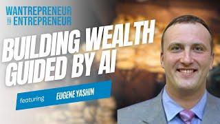 BUILDING WEALTH within diverse portfolios GUIDED BY AI w/ Eugene Yashin