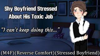 Shy Boyfriend Stressed From His Toxic Job [M4F] [Reverse Comfort] [Stressed Boyfriend]