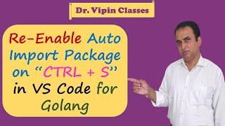 Golang Tutorials -36.1- VS Code Auto Import Golang Package Problem Solve | Dr Vipin Classes