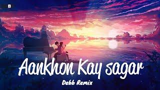 Aankhon Ke Sagar - Debb Remix | Shafqat Amanat Ali | Bollywood RnB , Chill , LoFi