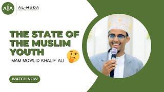 The State of the Muslim Youth: Opportunities and Challenges by Imam Mowlid Khalif Ali-Masjid Al-Huda