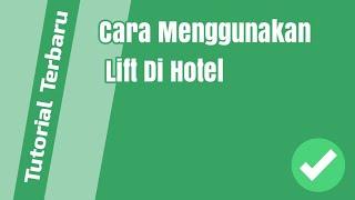 Cara Menggunakan Lift Di Hotel