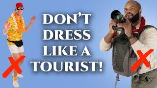 How NOT to Dress Like a Tourist (Travel Looks to Avoid)