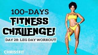 DAY 28: LEG DAY | CHRISS CHOREO 100 DAY FITNESS CHALLENGE