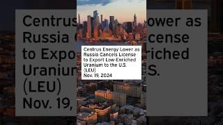 Centrus Energy Lower as Russia Cancels License to Export Low-Enriched Uranium to the U.S. #LEU