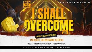 I SHALL OVERCOME | MIDNIGHT DELIVERANCE SERVICE | WITH PROPHET CLIMATE WISEMAN