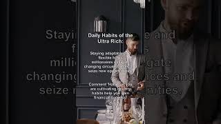Daily Habits of the Ultra Rich: #41