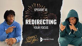 Redirecting Your Focus | The Perspective Pvdcast EP. 16