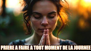 PRIERE A FAIRE  A TOUT MOMENT DE LA JOURNEE | Traduction Maryline Orcel