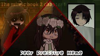 Peer Pressure Meme || The Mimic Book 2 Chapter 1 || Gacha Club