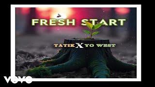 Tatik, Yo West - Fresh Start | Official Audio