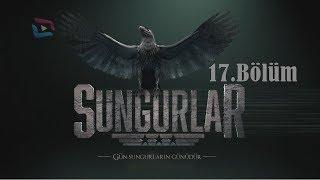 SUNGURLAR - Bölüm 17