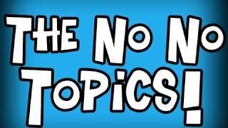 The No No Topics Ep.8