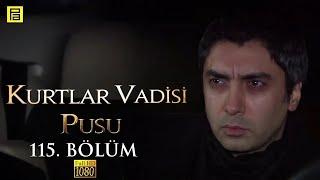 Kurtlar Vadisi Pusu 115.Bölüm l FULL HD YENİ