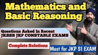 Mathematics and Basic Reasoning Questions Asked In JKSSB JKP CONSTABLE | Complete Solutions |