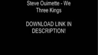 We Three Kings - Steve Ouimette